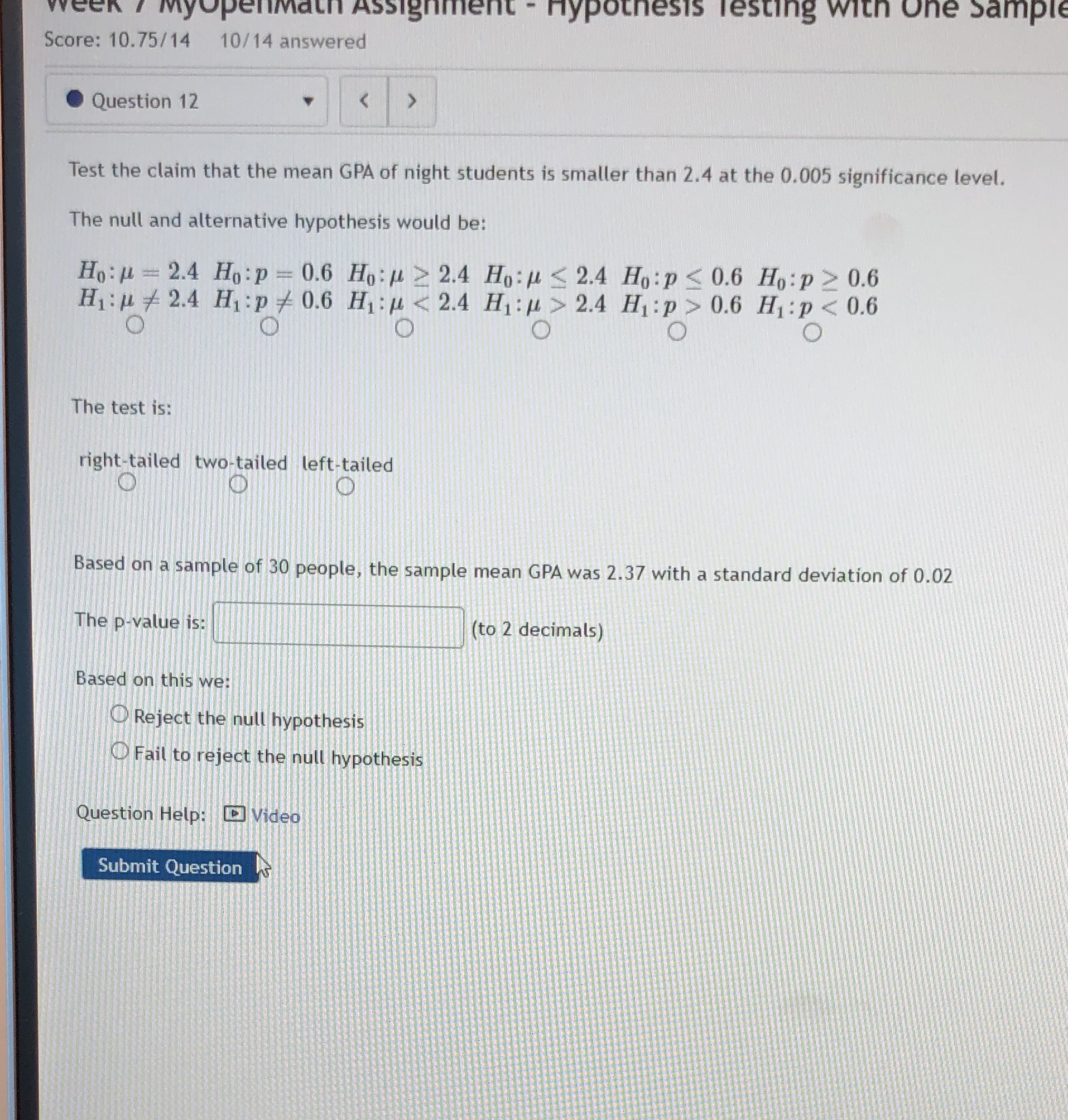  Myopenmath Assignment - Hypothesis Testing with One Sample Score: 10.75/14 10/14