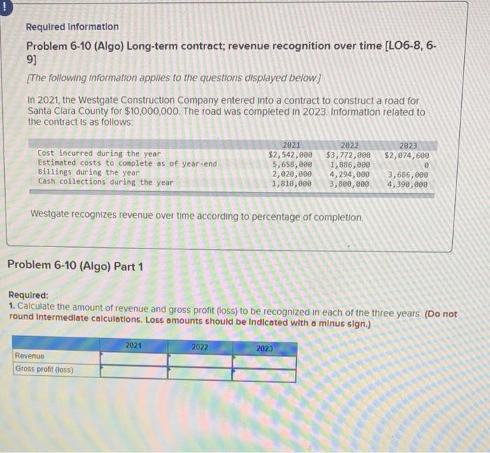  Required Information Problem 6-10 (Algo) Long-term contract; revenue recognition over time