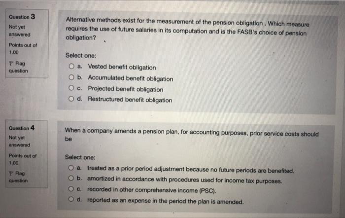  Question 3 Not yet answered Alternative methods exist for the measurement