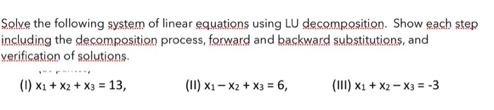  Solve the following system of linear equations using LU decomposition. Show
