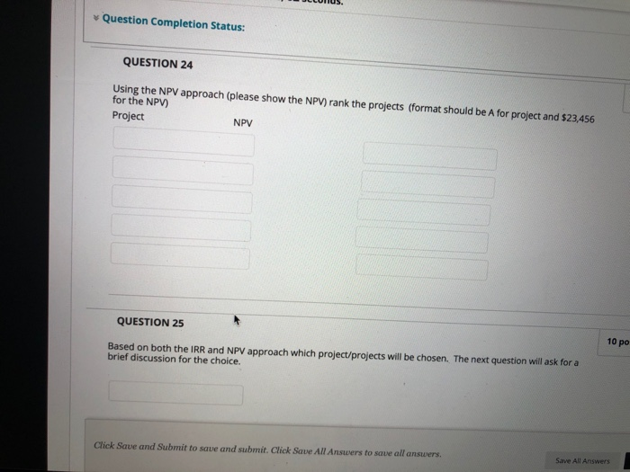  Question Completion Status: QUESTION 24 Using the NPV approach (please show