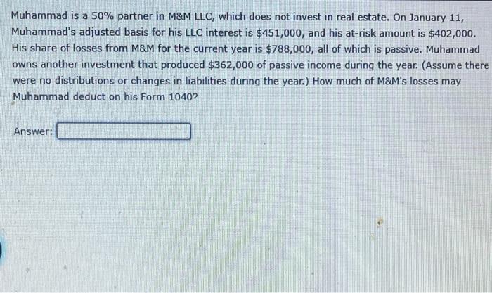  Muhammad is a 50% partner in M&M LLC, which does not