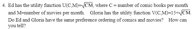  4. Ed has the utility function U(C,M)=VCM, where C = number