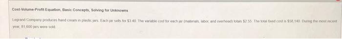  Cost-Volume Profit Equation Basic Concepts, Solving for Unknown Legrand Company producers
