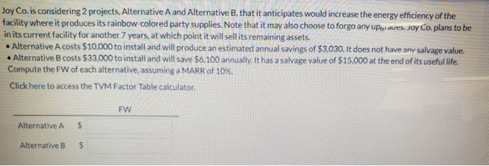  Joy Co. is considering 2 projects, Alternative A and Alternative B,
