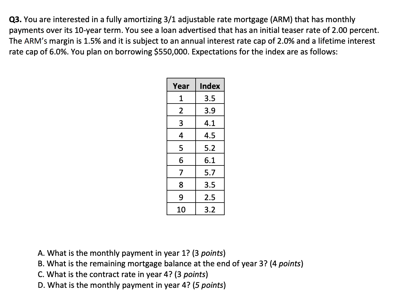 Q3. You are interested in a fully amortizing 3/1 adjustable rate