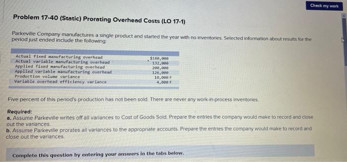  Check my work Problem 17-40 (Static) Prorating Overhead Costs (LO 17-1)