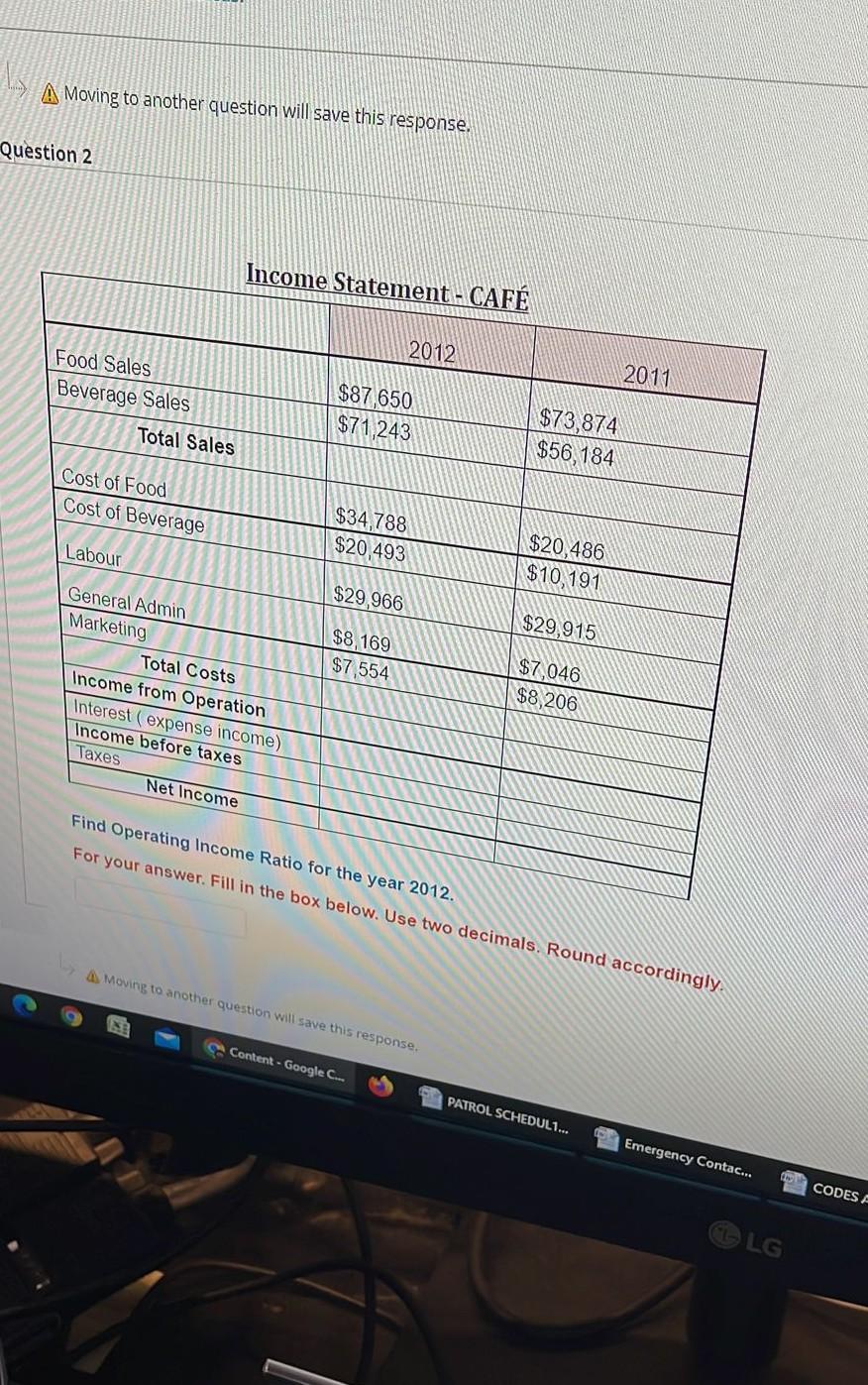  A Moving to another question will save this response. Question 2