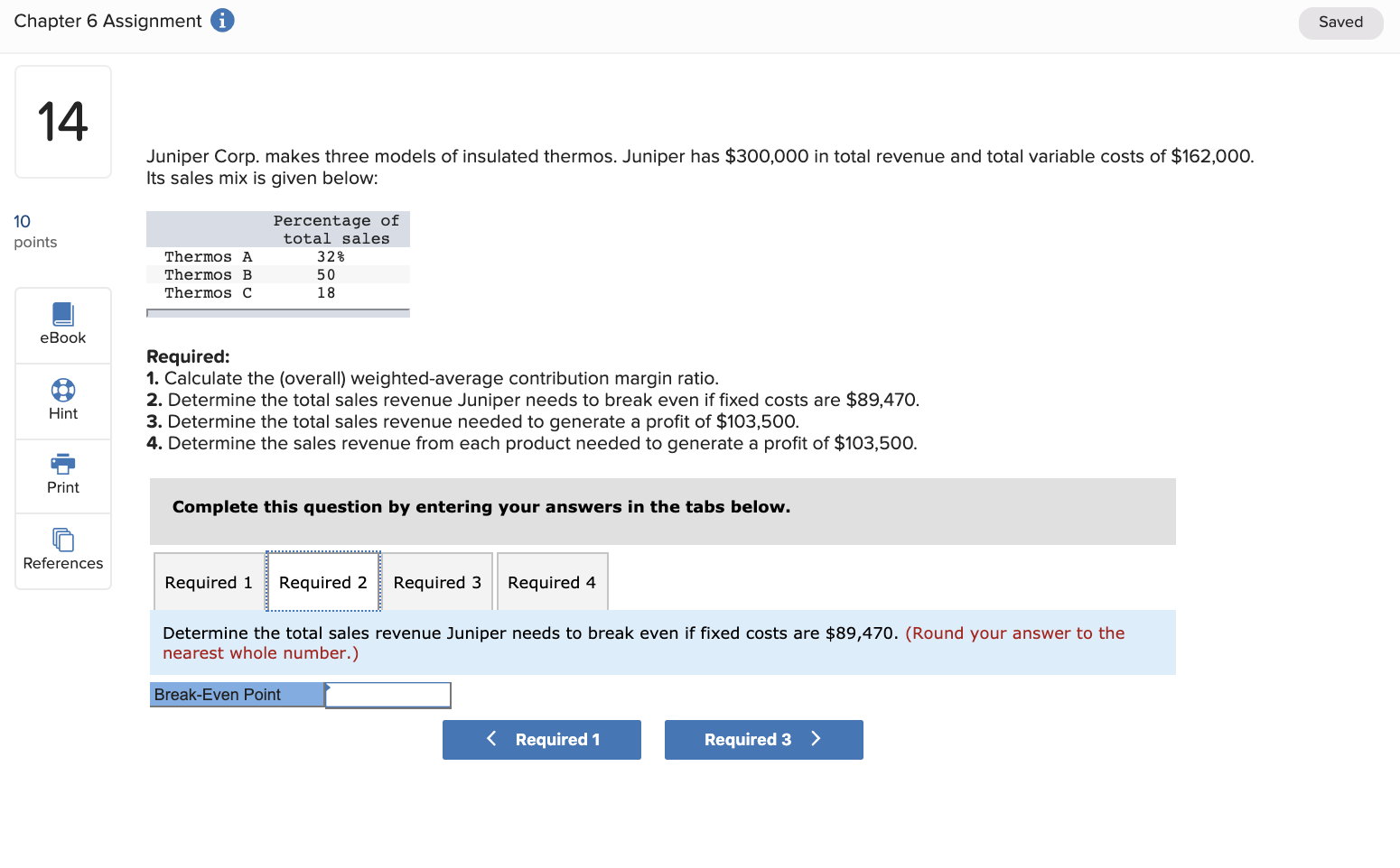 insulated thermos. Juniper has $300,000 in total revenue and total variable costs
