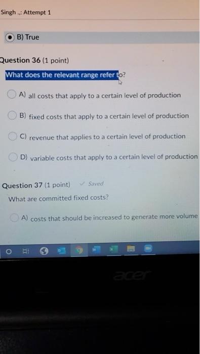  Singh ... Attempt 1 B) True Question 36 (1 point) What