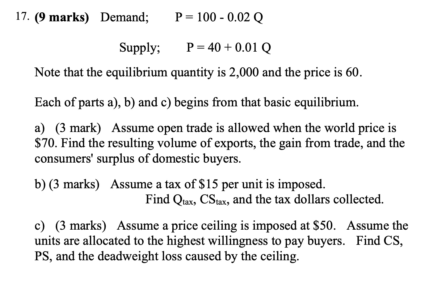 17. (9 marks) Demand; P = 100 - 0.02 Q Supply;