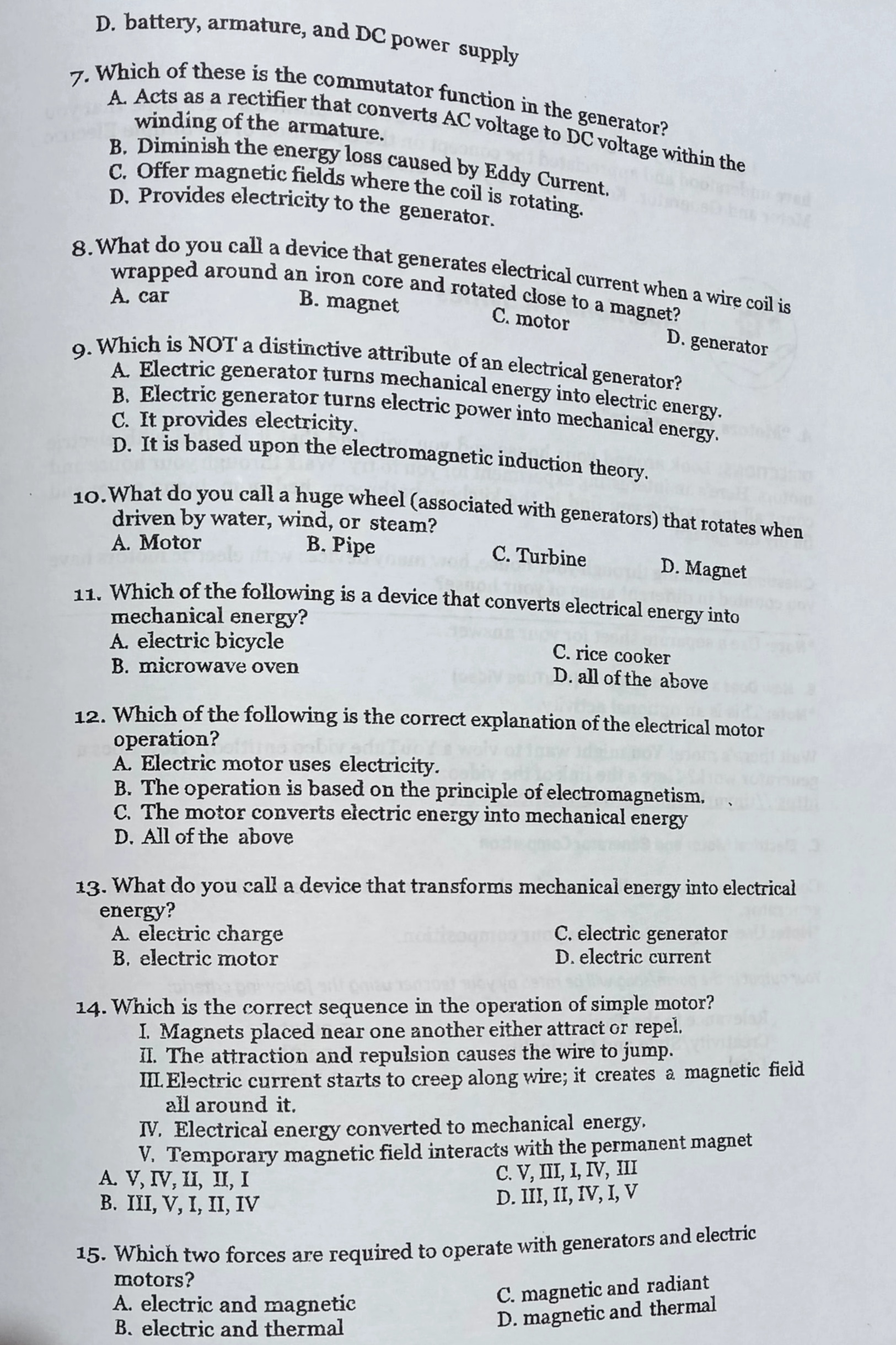 principles explains how an electric motors works? A. magnetic force C. electrolysis