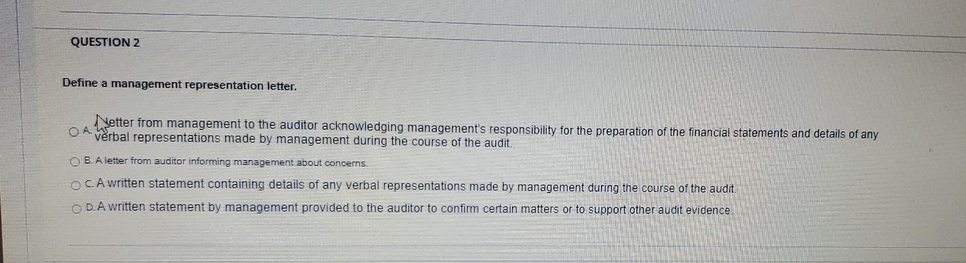  plz help QUESTION 2 Define a management representation letter. Netter from