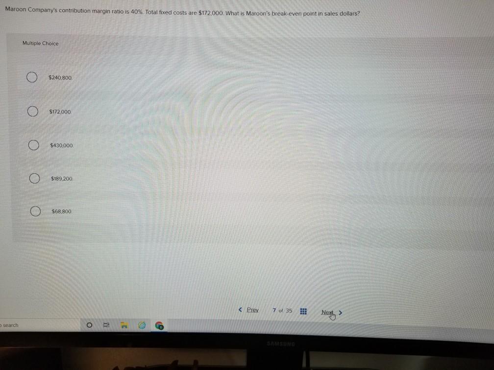  Maroon Company's contribution margin ratio is 40% Total fixed costs are