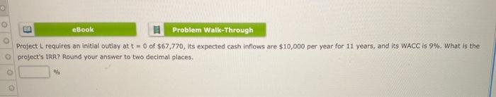 eBook Problem Walk-Through Project L requires an initial outlay at t