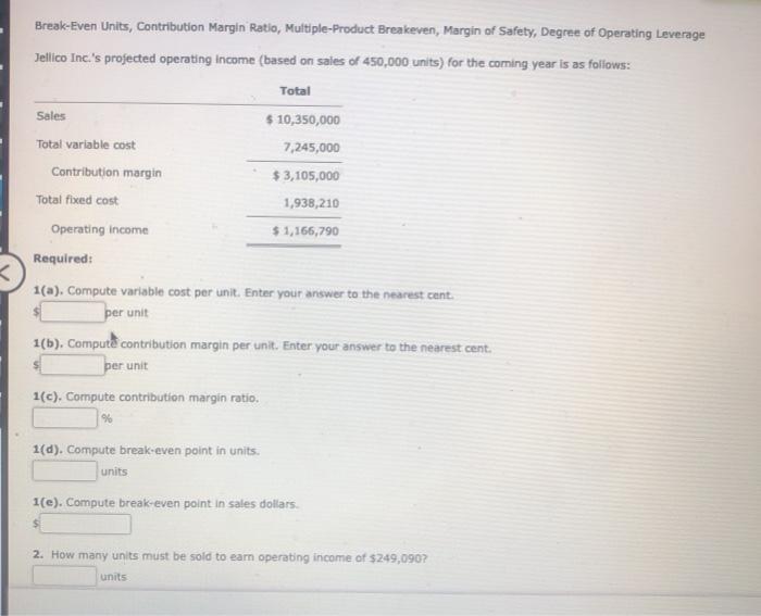  Sales Total variable cost Break-even Units, Contribution Margin Ratio, Multiple-Product Breakeven,