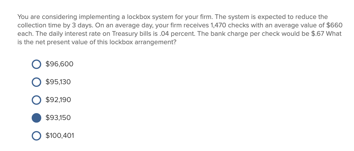 You are considering implementing a lockbox system for your firm. The