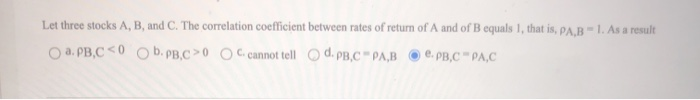  Let three stocks A, B, and C. The correlation coefficient between
