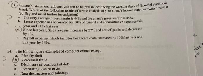  23. Financial statement ratio analysis can be helpful in identifying the