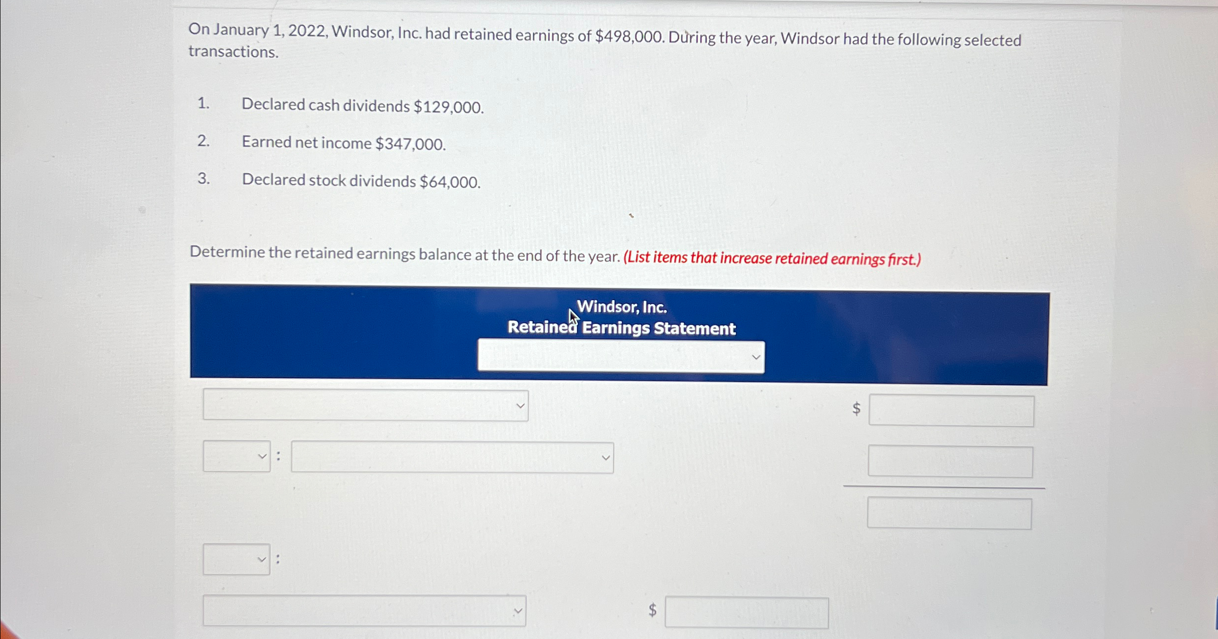  On January 1,2022, Windsor, Inc. had retained earnings of $498,000. Dring