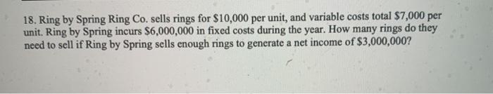  18. Ring by Spring Ring Co. sells rings for $10,000 per