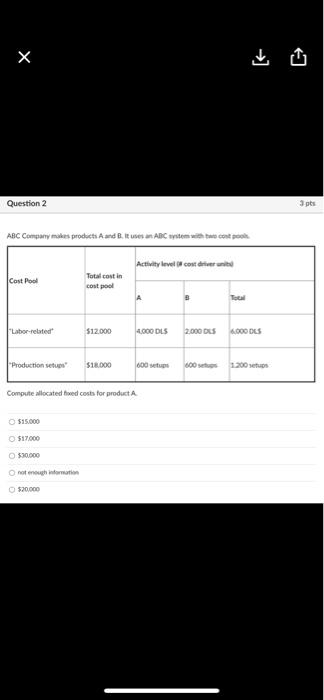 show the work and answer this question please! Question 2 3 pts