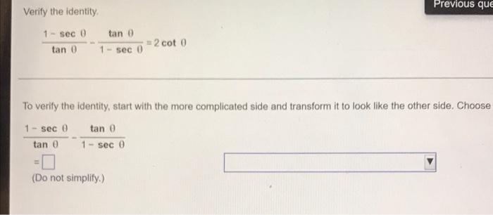  Verify the identity Previous que 1 - sec 0 tan 0