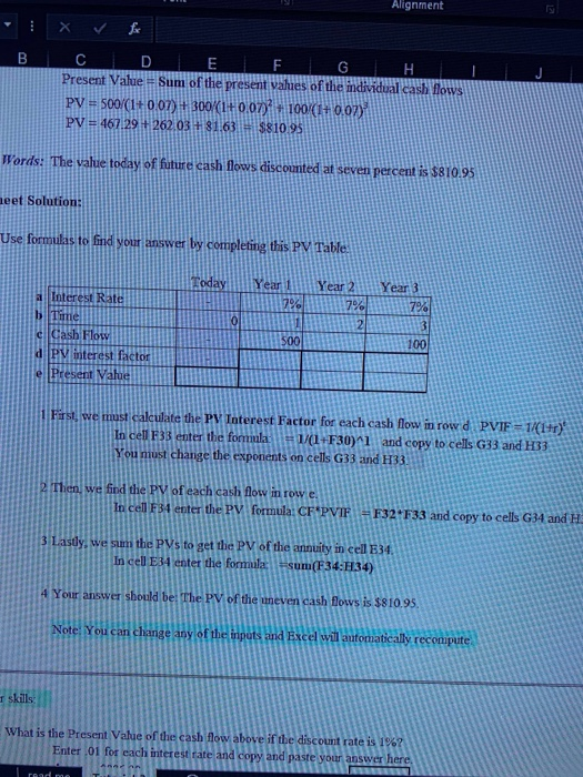 values of the individual cash flows PV = 500/(1+0.07) + 300/(1+0.07% +