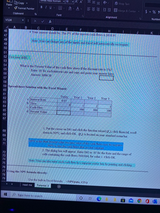 100/(1+0.07) PV - 467.29 +262.03 + 81.63 = $810.95 In Words: The
