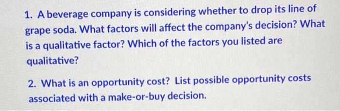 can you answer all the questions please? 1. A beverage company is