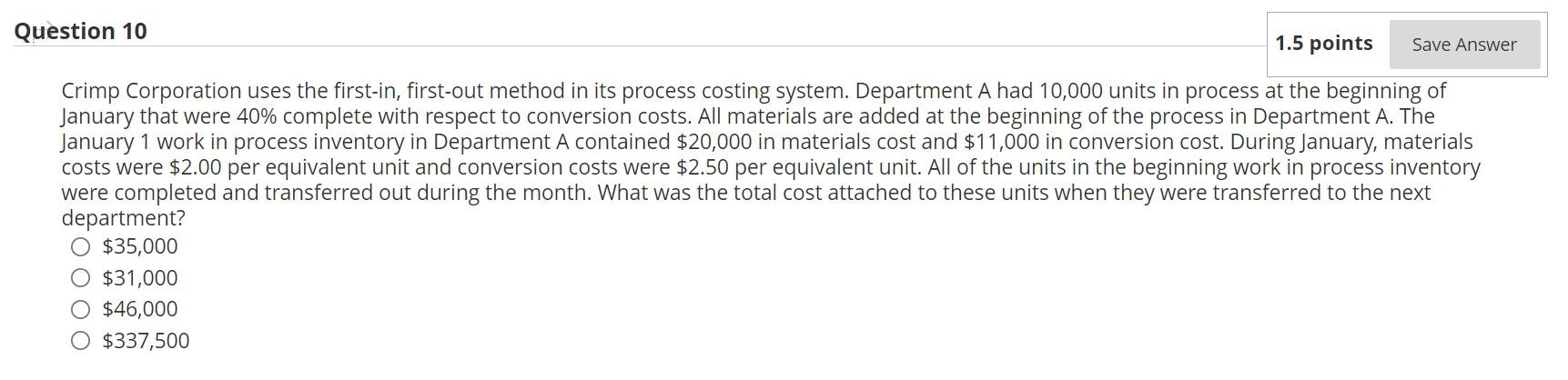Question 10 1.5 points Save Answer Crimp Corporation uses the first-in,