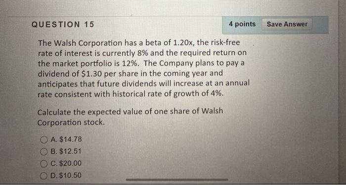  QUESTION 15 4 points Save Answer The Walsh Corporation has a