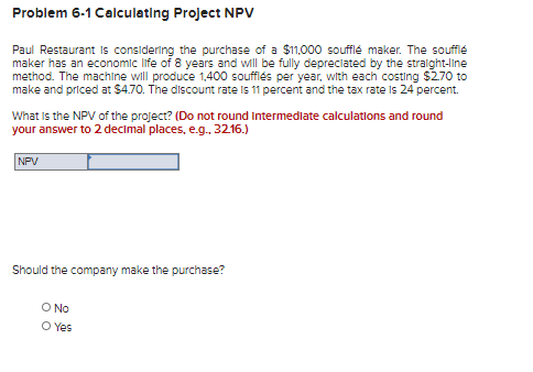  Problem 6-1 Calculating Project NPV Paul Restaurant is considering the purchase