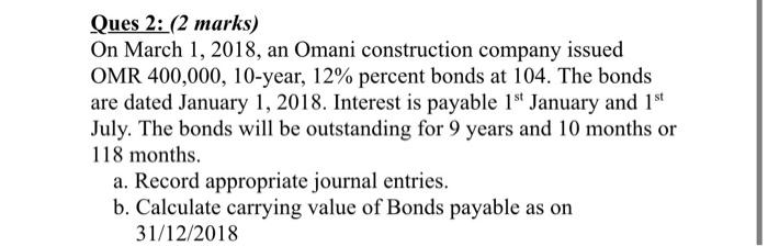 Ques 2: (2 marks) On March 1, 2018, an Omani construction