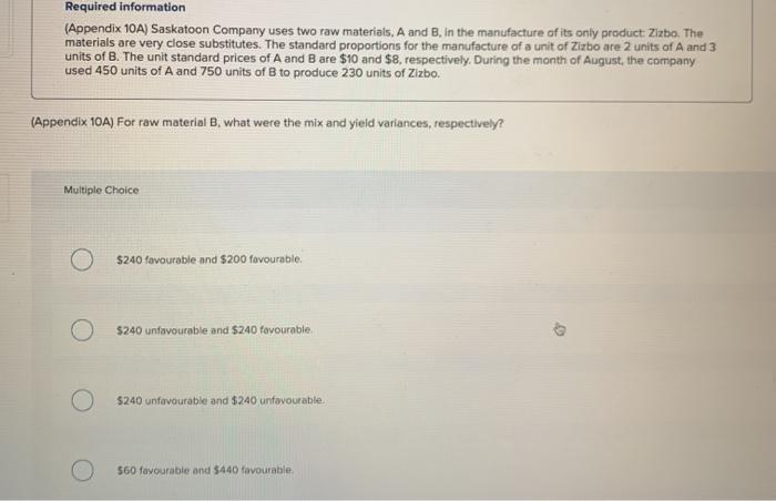  Required information (Appendix 10A) Saskatoon Company uses two raw materials, A