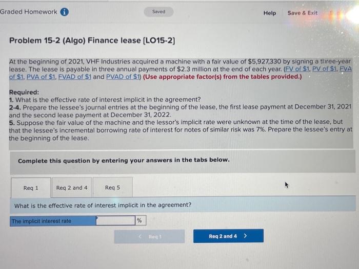  Graded Homework Saved Help Save & Exit Problem 15-2 (Algo) Finance