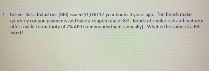  7. Boliver Basic Industries (BBI) issued $1,000 12-year bonds 3 years