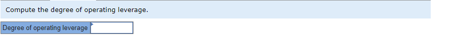 leverage? 2. Using the degree of operating leverage, estimate the impact on