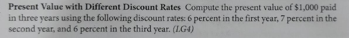  Present Value with Different Discount Rates Compute the present value of