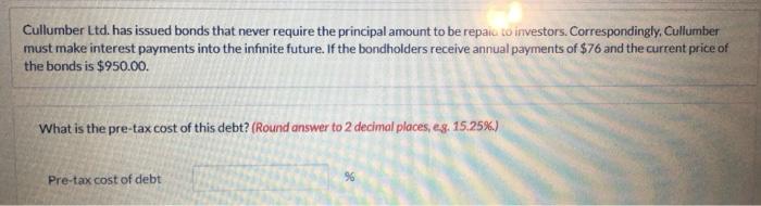  Cullurnber Ltd. has issued bonds that never require the principal amount