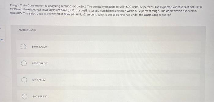  Freight Train Construction is analyzing a proposed project. The company expects