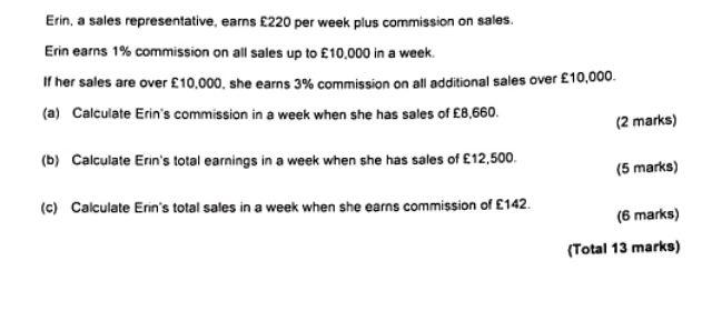 Erin, a sales representative, earns 220 per week plus commission on