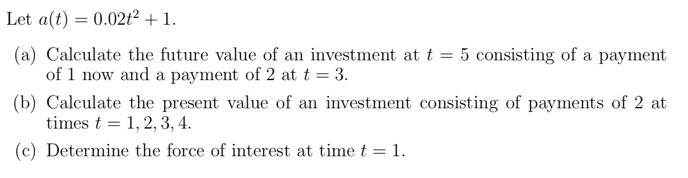  Let a(t) = 0.02t + 1. (a) Calculate the future value