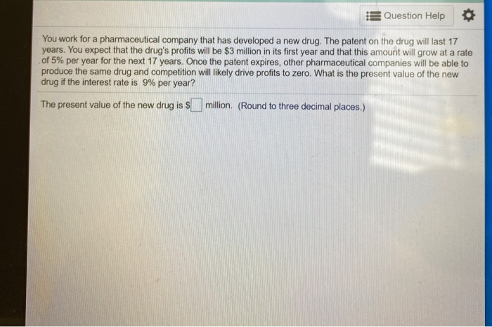 please help Question Help You work for a pharmaceutical company that has