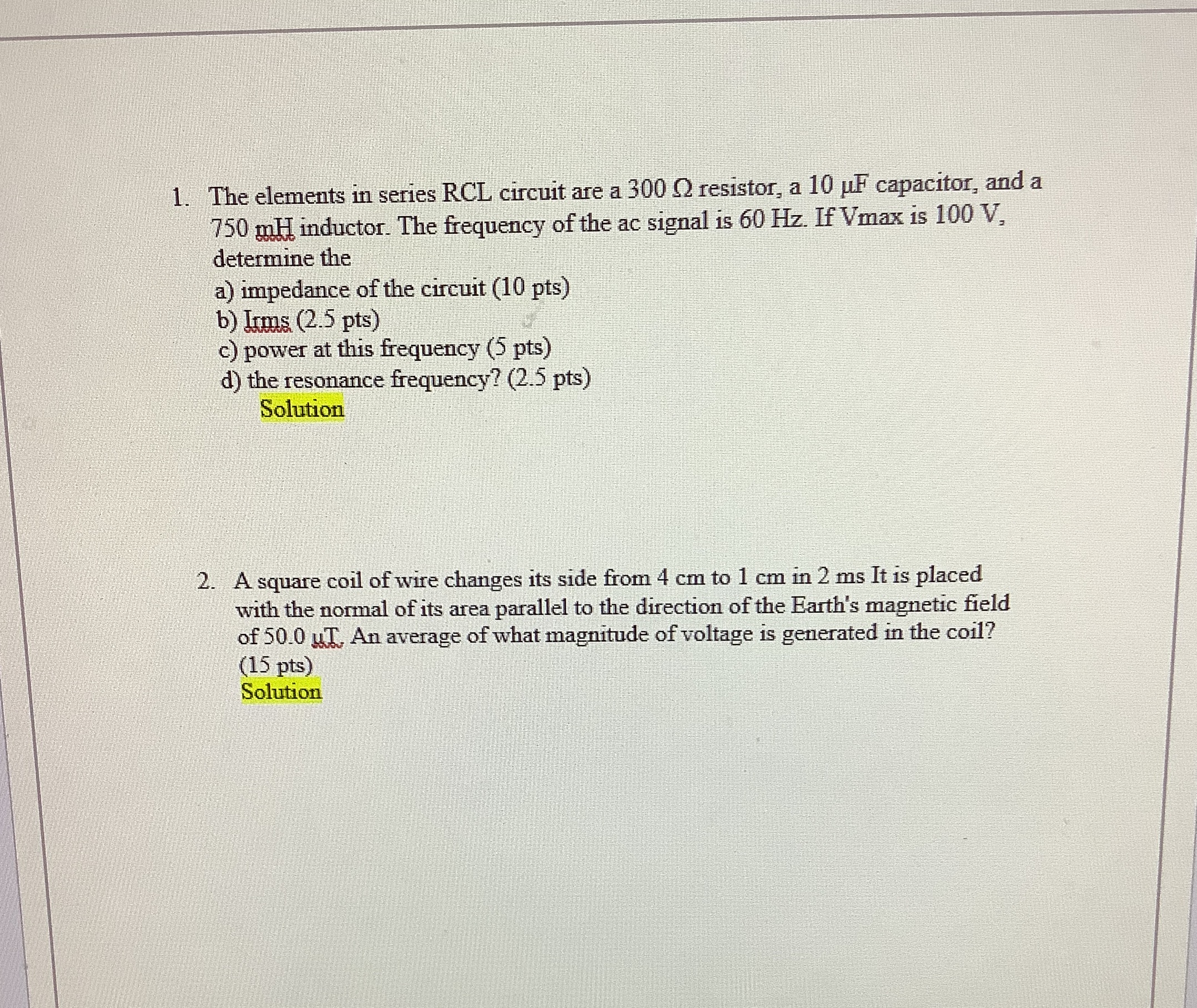Please show solutions clearly, thank you 1. The elements in series RCL