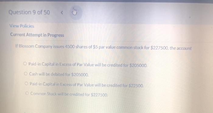 please help! Question 9 of 50 View Policies Current Attempt in Progress