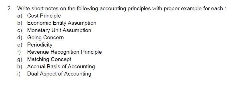  2. Write short notes on the following accounting principles with proper