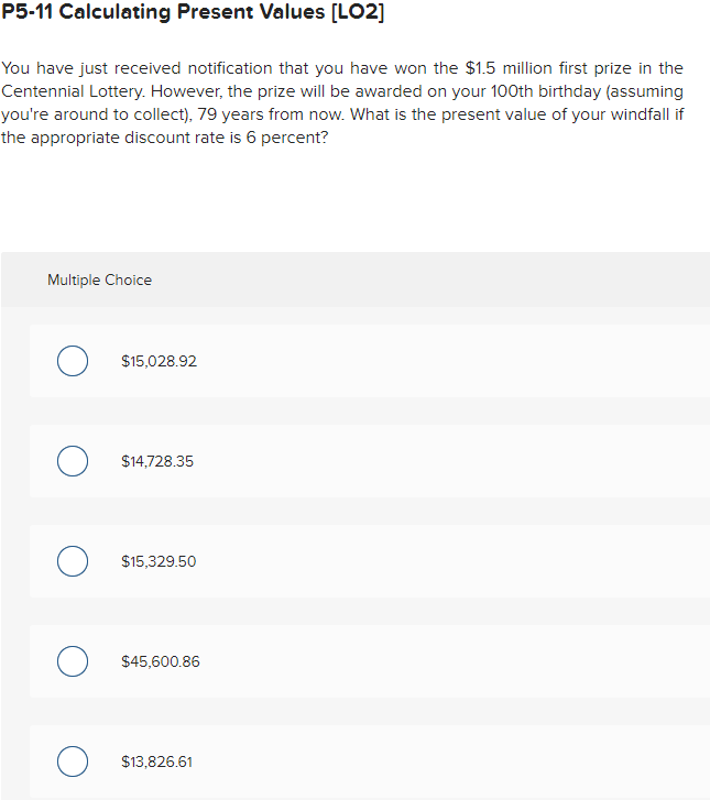  P5-11 Calculating Present Values (LO2] You have just received notification that