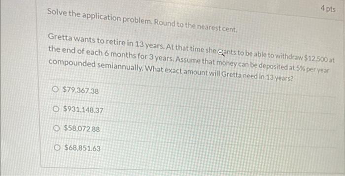  Solve the application problem. Round to the nearest cent. 4 pts