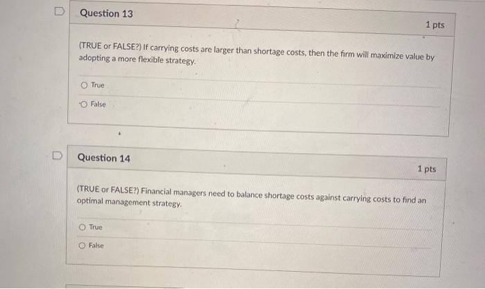 managers to balance shortage costs against carrying costs. True False Question 11